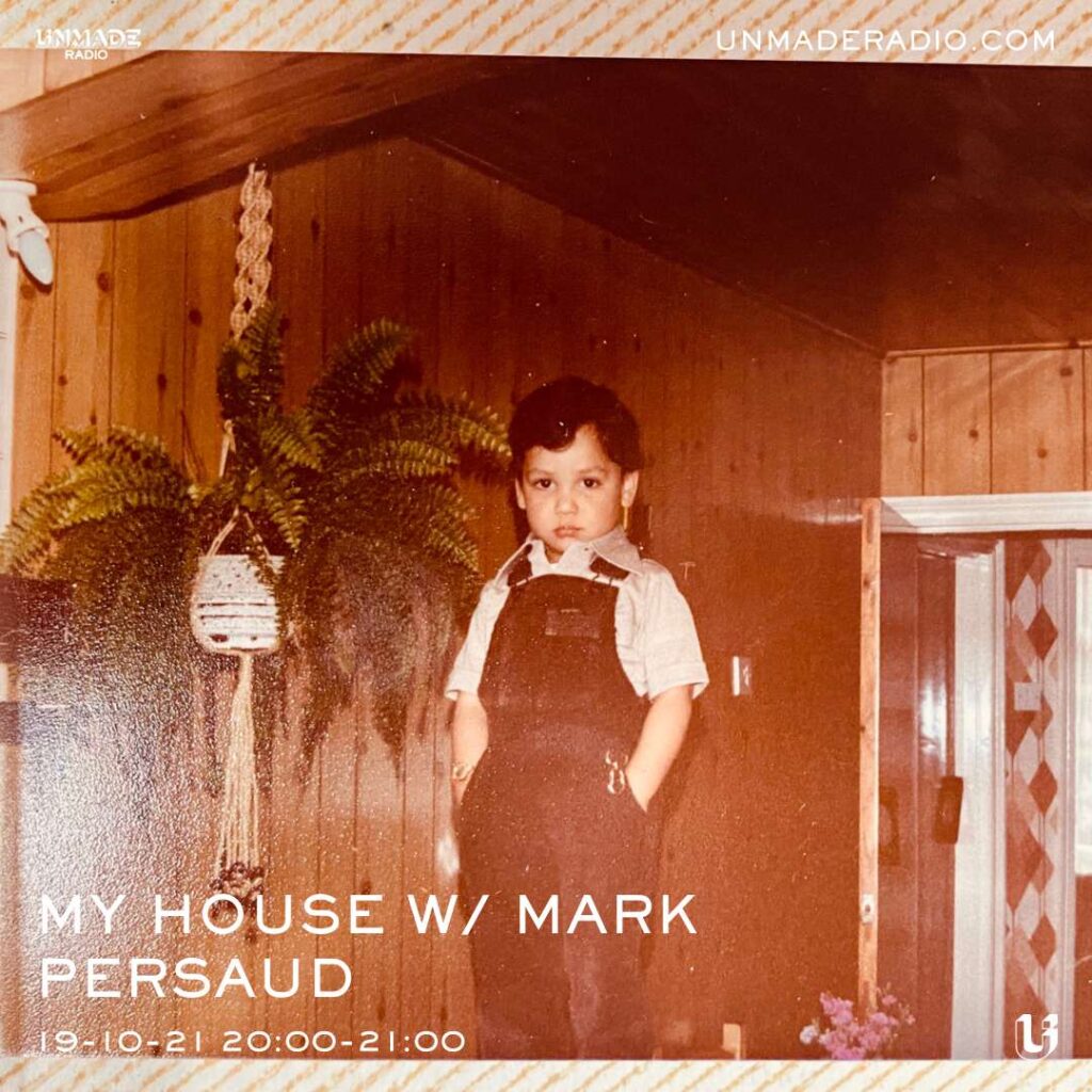 My House Radio Show w/ Mark Persaud: Unmade Radio 19/10/21